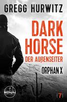   Dark Horse. Der Au&szlig;enseiter. Ein Orphan X Thriller von Gregg Hurwitz