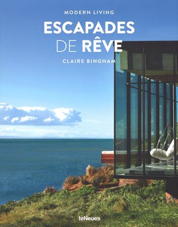 Escaped de rêve. Modern living. Ediz. francese, inglese e tedesca - Claire Bingham - Libro TeNeues 2017, Styleguides | Libraccio.it