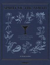 Spirit of the North. Cocktail recipes and stories from Scandinavia
