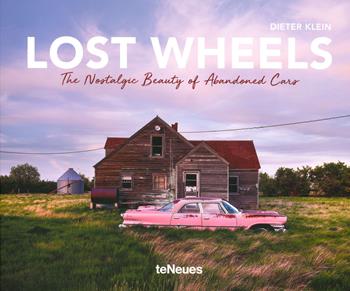 Lost wheels. The nostalgic beauty of abandoned cars. Ediz. illustrata - Dieter Klein - Libro TeNeues 2020 | Libraccio.it