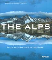 The Alps, high mountains in motion. Ediz. illustrata