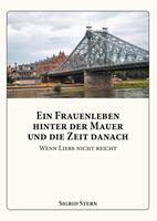   Ein Frauenleben hinter der Mauer und die Zeit danach