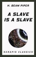   A Slave is a Slave