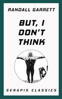   But, I Don't Think