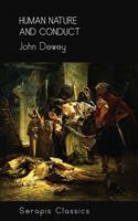   Human Nature and Conduct (Serapis Classics)