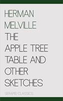   The Apple Tree Table and Other Sketches (Serapis Classics)
