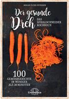   Der gesunde Dreh - Das Spiralschneider-Kochbuch