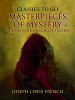   Masterpieces of Mystery in Four Volumes: Ghost Stories