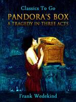  Pandora's Box - A Tragedy in Three Acts