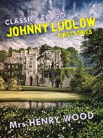   Johnny Ludlow, First Series