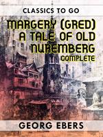   Margery (Gred) A Tale Of Old Nuremberg Complete