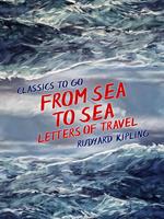  From Sea to Sea, Letters of Travel