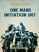   One Man's Initiation - 1917