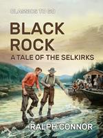   Black Rock A Tale of the Selkirks