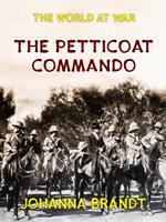   The Petticoat Commando Boer Women in Secret Service