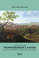 Geschichte des Henneberger Landes zwischen Grabfeld, Rennsteig und Rhön