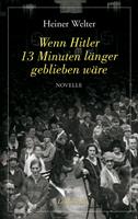   Wenn Hitler 13 Minuten länger geblieben wäre