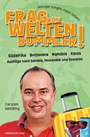   Frag den Weltenbummler! Südafrika, Botswana, Namibia, Kenia und Ausflüge nach Sambia, Mosambik und Eswatini