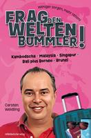   Frag den Weltenbummler! Kambodscha, Malaysia, Singapur, Bali plus Borneo, Brunei