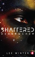   Shattered - Zerbrochen