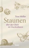   Staunen über das Glück im Unscheinbaren