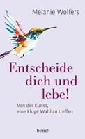   Entscheide dich und lebe!