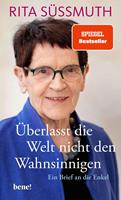   Überlasst die Welt nicht den Wahnsinnigen
