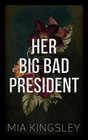   Her Big Bad President