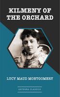   Kilmeny of the Orchard [Aeterna Classics]