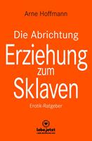 Die Abrichtung & Erziehung zum Sklaven | Erotischer Ratgeber