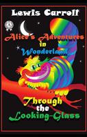   Alice's Adventures in Wonderland Through the Looking-Glass