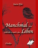   Manchmal erdrückt es mich, das Leben