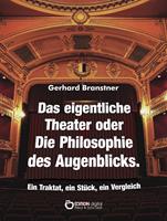   Das eigentliche Theater oder Die Philosophie des Augenblicks