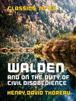   Walden, and On the Duty of Civil Disobedience