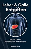   Leber & Galle Entgiften – Gesund & Fit mit der natürlichen Leberreinigung