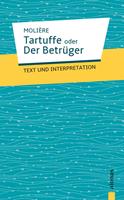   Tartuffe oder Der Betr&uuml;ger. Moli&egrave;re. Text und Interpretation