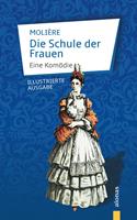 Die Schule der Frauen. Eine Komödie. Molière (Illustrierte Ausgabe)