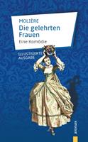 Die gelehrten Frauen. Eine Komödie