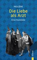   Die Liebe als Arzt. Eine Kom&ouml;die
