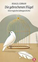   Die gebrochenen Fl&uuml;gel. Eine tragische Liebesgeschichte