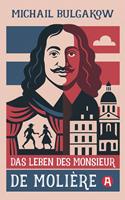   Das Leben des Monsieur de Moli&egrave;re. Ein biografischer Roman