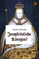   Jungfräuliche Königin?