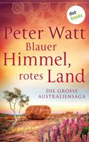   Blauer Himmel, rotes Land: Die große Australien-Saga