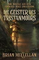   Eine Novelle aus dem Powder-Mage-Universum: Die Geister des Tristanmoors