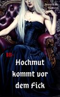   Hochmut kommt vor dem Fick