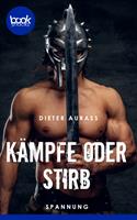   Kämpfe oder stirb