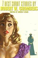   7 best short stories by Robert W. Chambers