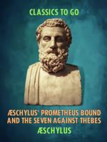 Æschylus'Prometheus Bound and the Seven Against Thebes