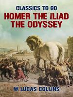   Homer: The Iliad; The Odyssey