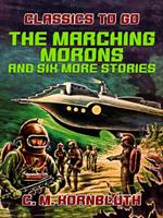   The Marching Morons and Six More Stories